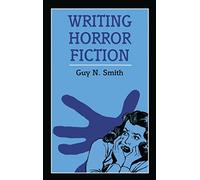 Writing Horror Fiction (Writing Handbooks)