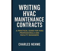 Writing HVAC Maintenance Contracts: A Practical Guide for HVAC Professionals and Facility Managers