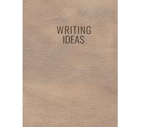 Writing Ideas Workbook: The Structured Idea Development Guide for Non-Fiction Writers and Authors: Compact Edition with Guided Pages, Prompts, and ... Plan, Outline, and Bring Your Writing to Life