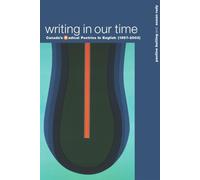 Writing in Our Time : Canada's Radical Poetries in English (1957-2003)