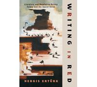 Writing in Red: Literature and Revolution Across Turkey and the Soviet Union (Modernist Latitudes)
