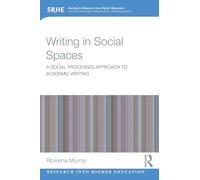Writing in Social Spaces: A social processes approach to academic writing (Research into Higher Education)