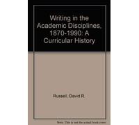 Writing in the Academic Disciplines 1870-1990: A Curricular History