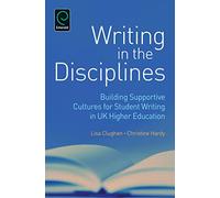 Writing in the Disciplines: Building Supportive Cultures for Student Writing in UK Higher Education