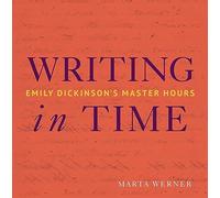Writing in Time: Emily Dickinson's Master Hours