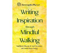 Writing Inspiration Through Mindful Walking