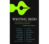 Writing Irish: Interviews with Irish Writers from the Irish Literary Supplement (Irish Studies)