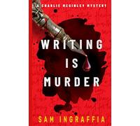 Writing is Murder: A Charlie McGinley Mystery - A Dark, Comedic, New Mexico Whodunit: 5 (Humorous Amateur Sleuth Noir Crime Thrillers)