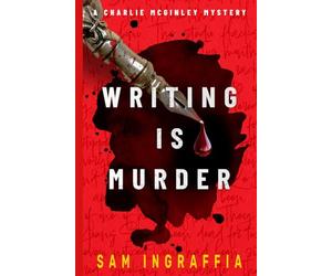Writing is Murder: A Charlie McGinley Mystery - A Dark, Comedic, New Mexico Whodunit: 5 (Humorous Amateur Sleuth Noir Crime Thrillers)