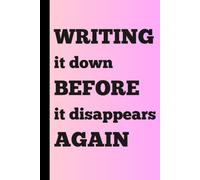 Writing It Down Before It Disappears Again: Funny Forgetfulness Journal for Notes, To-Do Lists & Brain Dumps | A Sarcastic Notebook for Busy, Distracted & Overthinking Minds