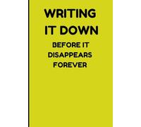 Writing It Down Before It Disappears Forever: Funny Gift Notebook Journal, Gift For Co-workers, Friends and Family, 120 Pages