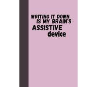 Writing it down is my brain’s assistive device: funny Notebook journal lined gift for coworker, Office