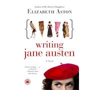 Writing Jane Austen: A Novel