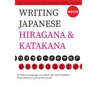 Writing Japanese Hiragana & Katakana: The Japanese Handwriting Practice Workbook With Basic Character (Hiragana and Katakana) Easy Step-By-Step Writing Guides