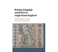 Writing, Kingship and Power in Anglo-Saxon England