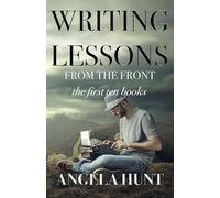 Writing Lessons from the Front: The First Ten Books: Volume 10