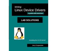 Writing Linux Device Drivers: Lab Solutions: a guide with exercises