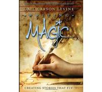 Writing Magic: Creating Stories That Fly!: Written by Gail Carson Levine, 2006 Edition, Publisher: HarperCollins Childrens Book Group [Hardcover]
