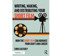 Writing, Making, and Distributing Your Short Film