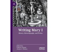 Writing Mary I: History, Historiography, and Fiction (Queenship and Power)