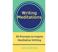 Writing Meditations: 36 Prompts to Inspire Meditative Writing