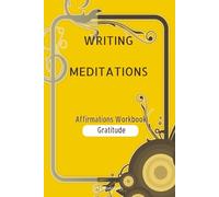 Writing Meditations: Affirmations Workbook for Gratitude: Writing Meditations for Gratitude & Appreciation | 6"x9" | 50+ Affirmations pages, ... (The Writing Meditations Workbook Series)
