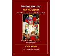 Writing My Life with Mr. Copilot: How an Old Clown Learned to Tell His Stories With AI