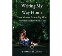 Writing My Way Home: How Memoir Writing Became My Most Powerful Shadow Work Tool