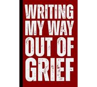 Writing My Way Out of Grief: Healing Journal For Women, Supporting Emotional Recovery, Self Reflection Minimalist Notebook, Mental Clarity, Writing ... Relationship Gift, Self-Help Grief Workbook