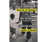 Writing My Wrongs: Life, Death, and Redemption in an American Prison