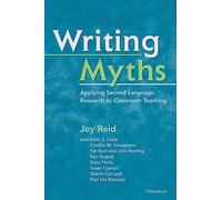 Writing Myths: Applying Second Language Research to Classroom Teaching