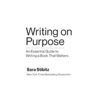Writing on Purpose: An Essential Guide to Writing a Book That Matters