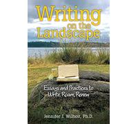 Writing on the Landscape: Essays and Practices to Write, Roam, Renew