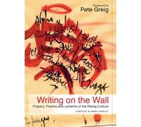Writing on the Wall: Prayers, Psalms and Laments of the Rising Culture