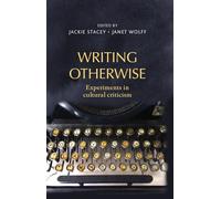 Writing Otherwise: Experiments in Cultural Criticism