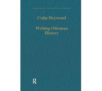 Writing Ottoman History: Documents and Interpretations (Variorum Collected Studies)