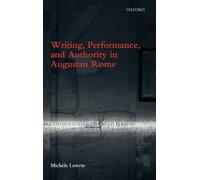 Lowri - Writing Performance and Authority in Augustan Rome - New har - N555z