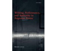 Writing, Performance, and Authority in Augustan Rome - 9780199545674