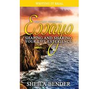 Writing Personal Essays: Shaping and Sharing Your Life Experience