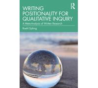 Writing Positionality for Qualitative Inquiry : A Meta-Analysis of Written Research