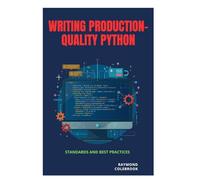 Writing Production-Quality Python: Standards and Best Practices