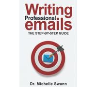 Writing Professional Emails: The Step-by-Step Guide