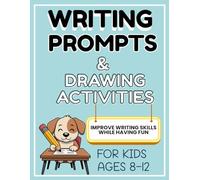 Writing Prompts and Drawing Activities Workbook for Kids Ages 8-12: A Creative Writing and Drawing Workbook to Build Literacy & Writing Skills, Boost Creativity, and Spark Imagination in Grades 2-5