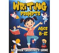 Writing Prompts for Girls Ages 8-12: A Creative Journal with Writing and Drawing Prompts to Build Confidence, Imagination, and Self-Expression.