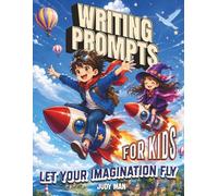 Writing Prompts for kids: 100+ Creative Writing & Drawing Prompts for Kids Ages 8-12 | Fun Story Starters, Imagination Adventures, and Creative Challenges.