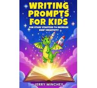 Writing Prompts for Kids: Fun Story Starters to Increase Kids' Creativity