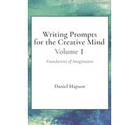 Writing Prompts for the Creative Mind: Foundations of Imagination