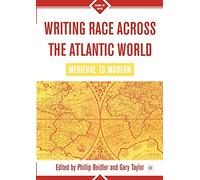 Writing Race Across the Atlantic World: Medieval to Modern (Signs of Race)
