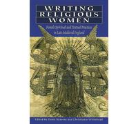 Writing Religious Women: Female Spiritual and Textual Practices in Late Medieval England