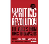 Writing Revolution: The Voices from Tunis to Damascus: 0